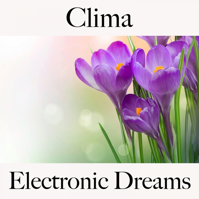 Clima: Electronic Dreams - A Melhor Música Para Relaxar