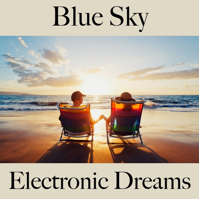 Blue Sky: Electronic Dreams - The Best Music For Relaxation