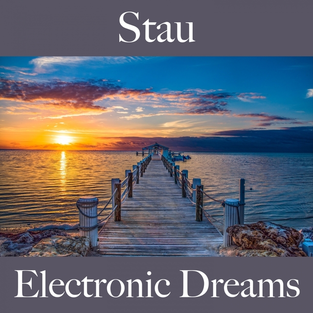 Stau: Electronic Dreams - Die Besten Sounds Zum Entspannen