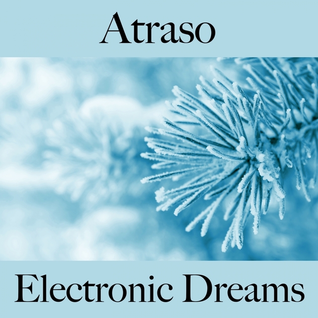 Atraso: Electronic Dreams - Os Melhores Sons Para Relaxar