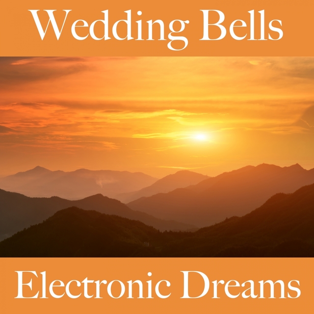 Wedding Bells: Electronic Dreams - The Best Sounds For Celebrating