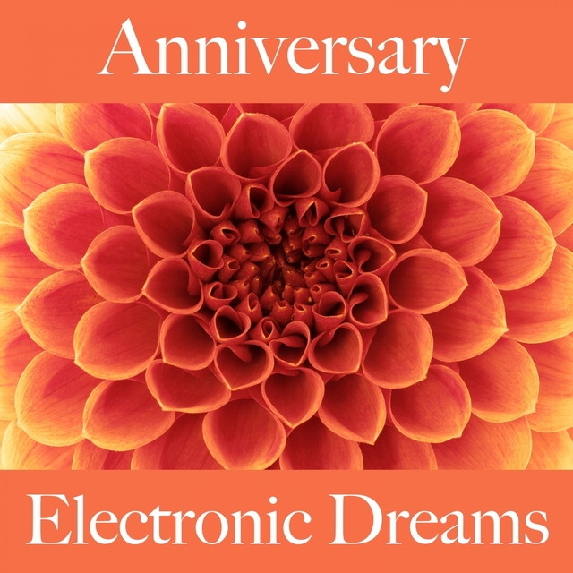 Anniversary: Electronic Dreams - The Best Sounds For Celebrating