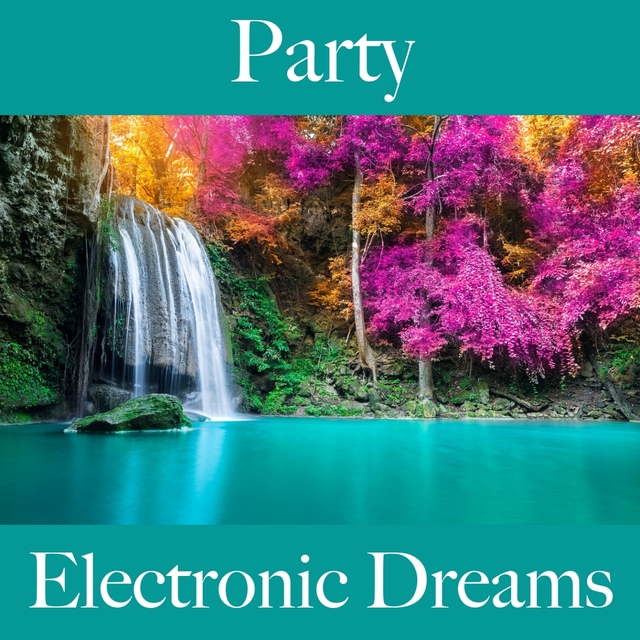 Party: Electronic Dreams - Die Besten Sounds Zum Feiern