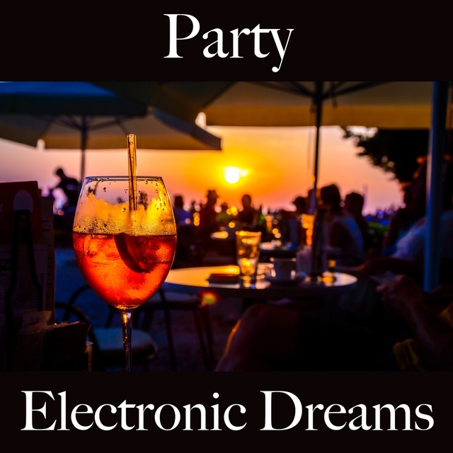 Party: Electronic Dreams - The Best Sounds For Celebrating