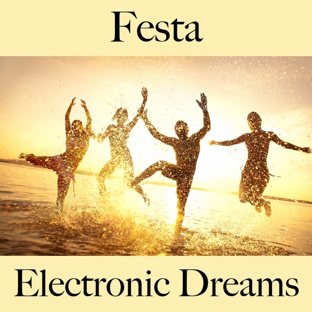 Festa: Electronic Dreams - Os Melhores Sons Para Festejar