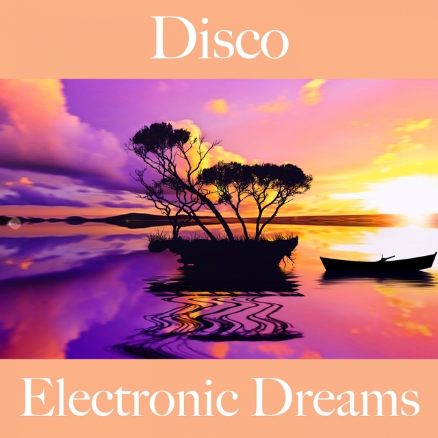 Disco: Electronic Dreams - Les Meilleurs Sons Pour Faire La Fête