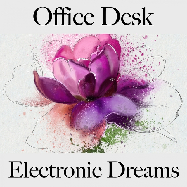 Office Desk: Electronic Dreams - The Best Music For Relaxation