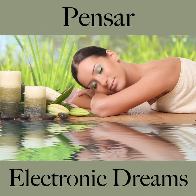 Pensar: Electronic Dreams - A Melhor Música Para Relaxar