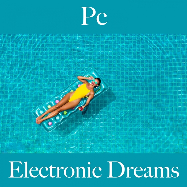 Pc: Electronic Dreams - A Melhor Música Para Relaxar