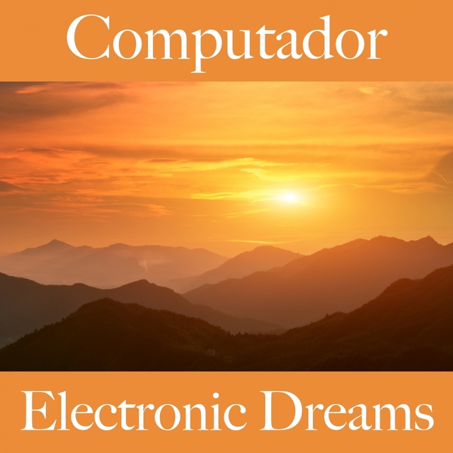 Computador: Electronic Dreams - A Melhor Música Para Relaxar