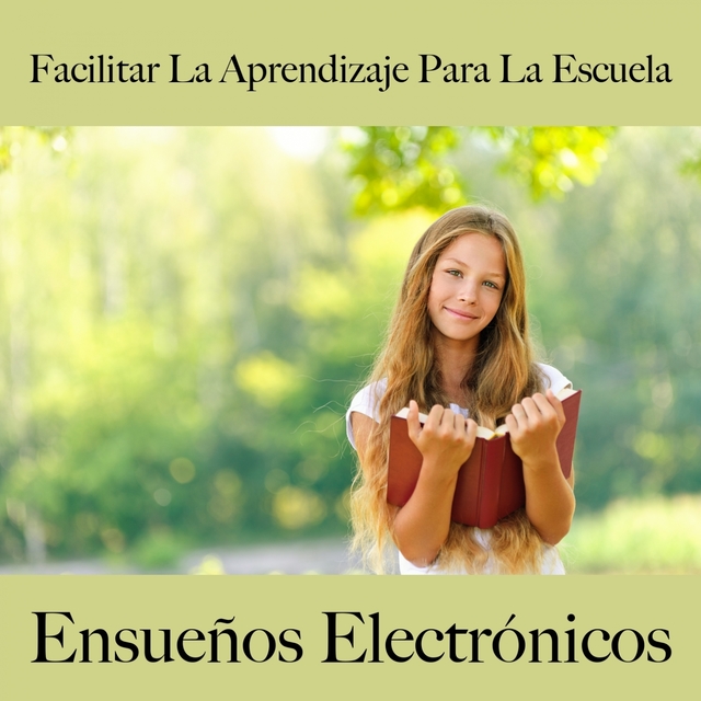 Facilitar La Aprendizaje Para La Escuela: Ensueños Electrónicos - La Mejor Música Para Descansarse