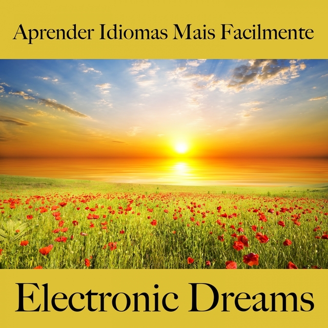 Aprender Idiomas Mais Facilmente: Electronic Dreams - A Melhor Música Para Relaxar