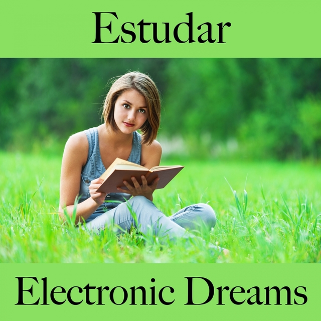 Estudar: Electronic Dreams - A Melhor Música Para Relaxar