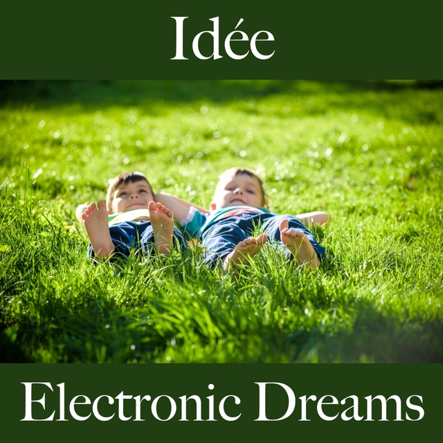 Idée: Electronic Dreams - La Meilleure Musique Pour Se Détendre