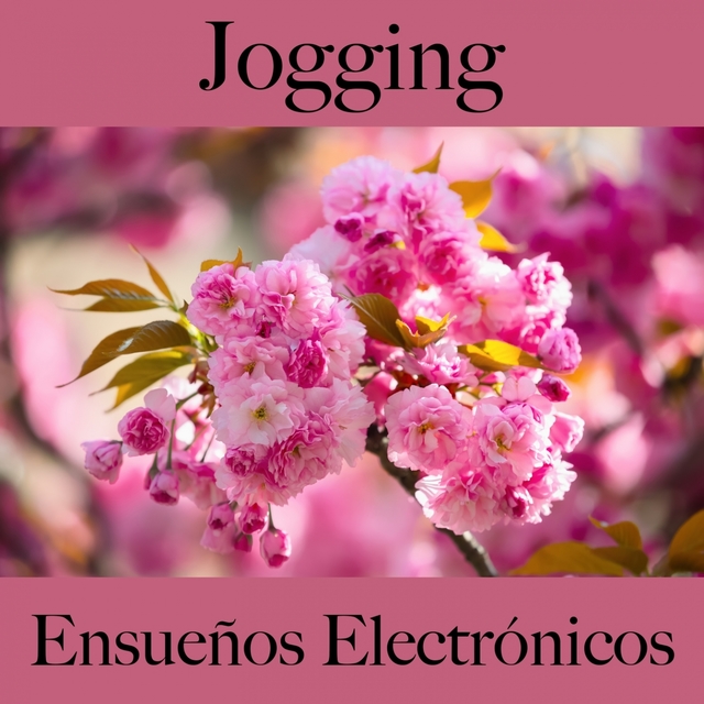 Jogging: Ensueños Electrónicos - Los Mejores Sonidos Para El Entrenamiento