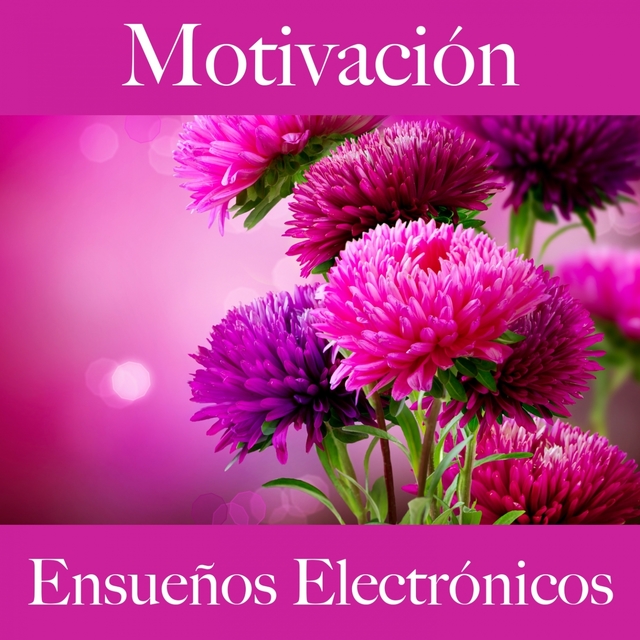 Motivación: Ensueños Electrónicos - Los Mejores Sonidos Para El Entrenamiento