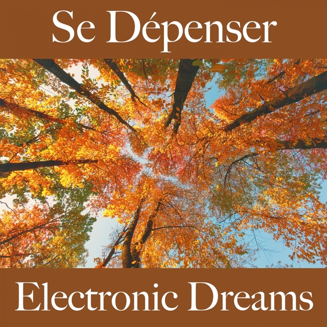 Se Dépenser: Electronic Dreams - Les Meilleurs Sons Pour L'Entraînement