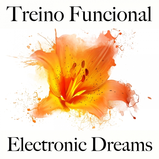 Treino Funcional: Electronic Dreams - Os Melhores Sons Para Malhar