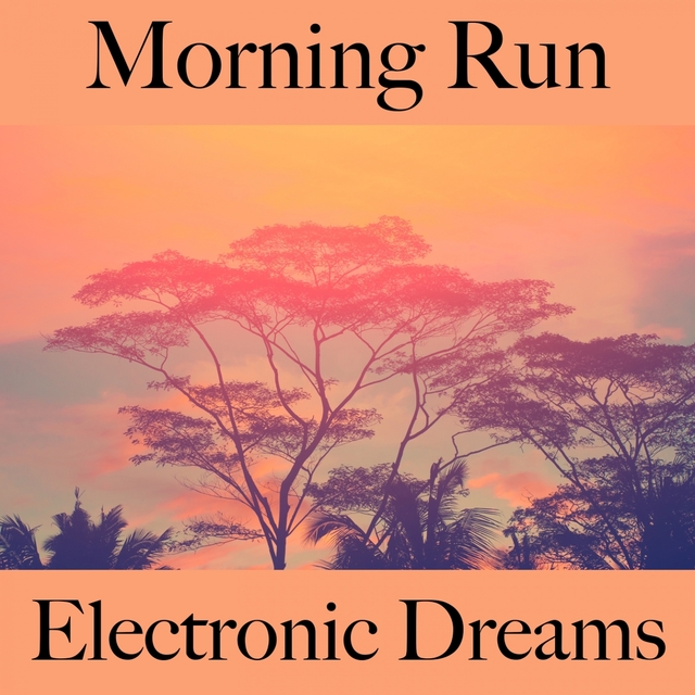 Morning Run: Electronic Dreams - Die Besten Sounds Zum Workout