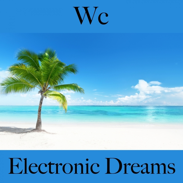 Wc: Electronic Dreams - Os Melhores Sons Para Relaxar