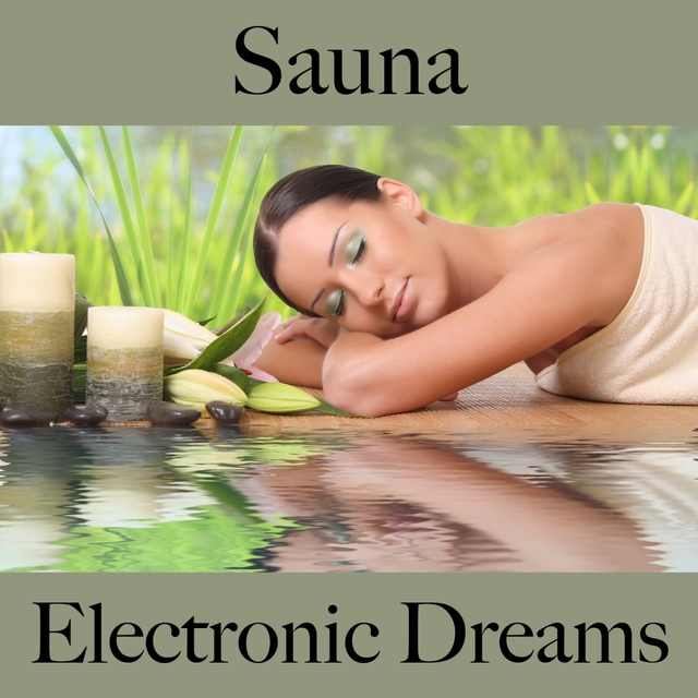 Sauna: Electronic Dreams - The Best Sounds For Relaxation