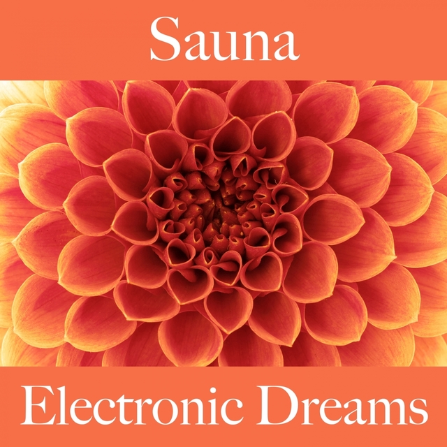 Sauna: Electronic Dreams - Les Meilleurs Sons Pour Se Détendre