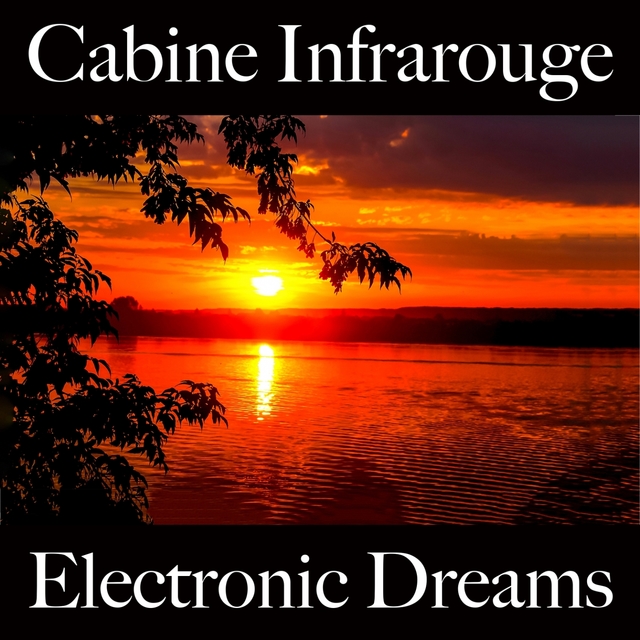 Cabine Infrarouge: Electronic Dreams - Les Meilleurs Sons Pour Se Détendre