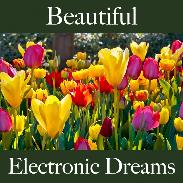 Beautiful: Electronic Dreams - The Best Music For Relaxation