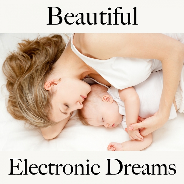 Beautiful: Electronic Dreams - A Melhor Música Para Relaxar