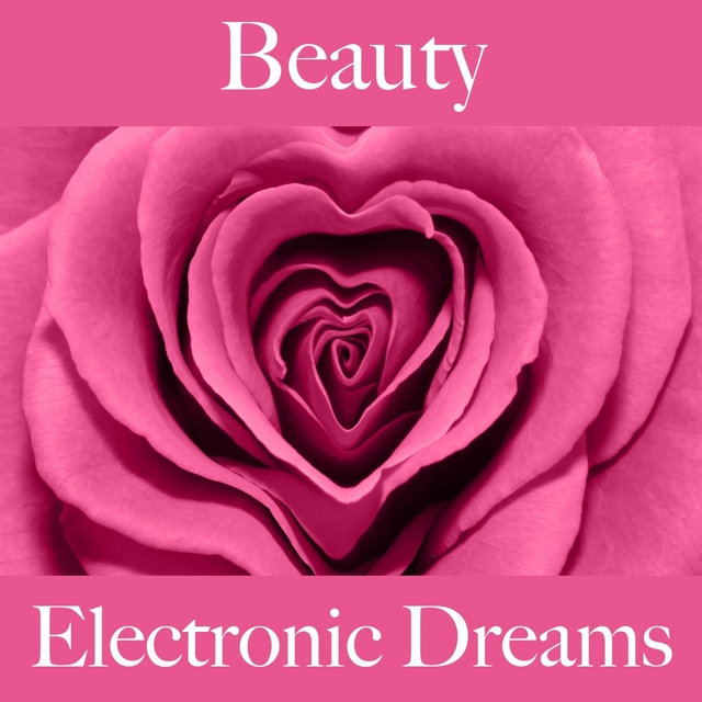 Beauty: Electronic Dreams - A Melhor Música Para Relaxar