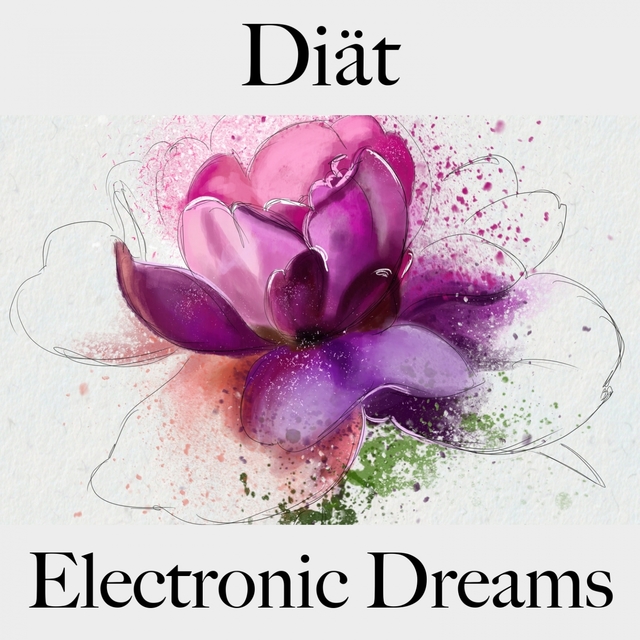 Diät: Electronic Dreams - Die Beste Musik Zum Entspannen