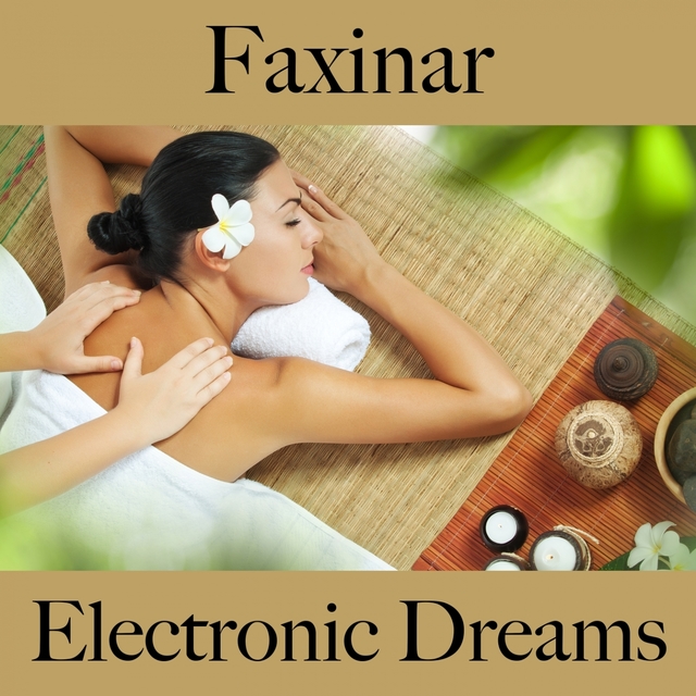 Faxinar: Electronic Dreams - A Melhor Música Para Relaxar