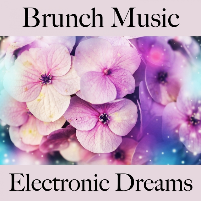 Brunch Music: Electronic Dreams - Die Besten Sounds Zum Entspannen