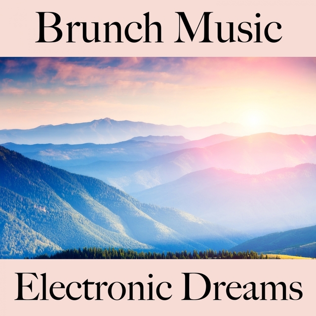 Brunch Music: Electronic Dreams - Os Melhores Sons Para Relaxar