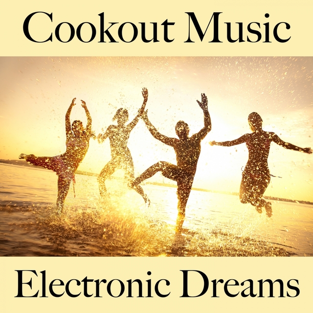 Cookout Music: Electronic Dreams - Os Melhores Sons Para Relaxar