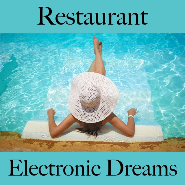 Restaurant: Electronic Dreams - Die Besten Sounds Zum Entspannen