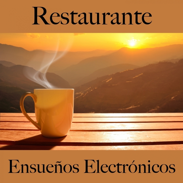 Restaurante: Ensueños Electrónicos - Los Mejores Sonidos Para Descancarse