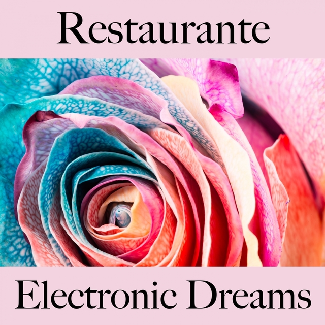 Restaurante: Electronic Dreams - Os Melhores Sons Para Relaxar