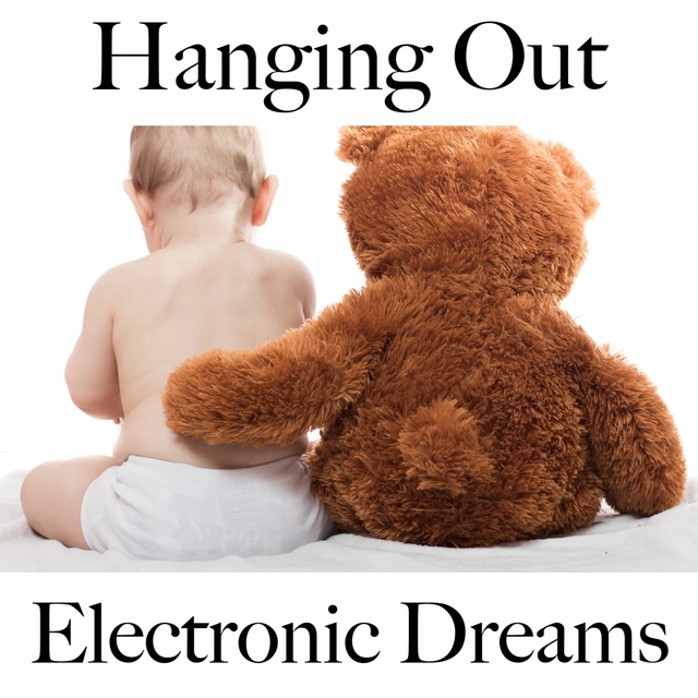 Couverture de Hanging Out: Electronic Dreams - The Best Sounds For Relaxation
