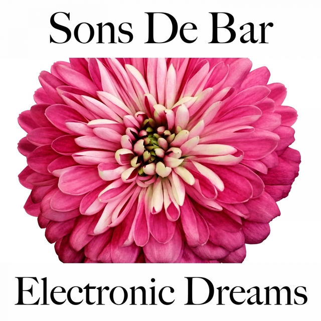 Sons De Bar: Electronic Dreams - Os Melhores Sons Para Relaxar