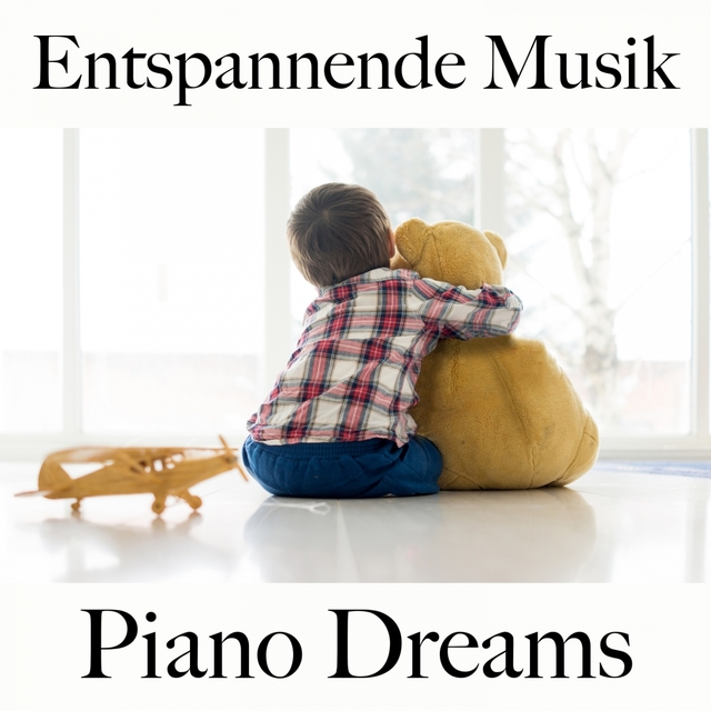 Entspannende Musik: Piano Dreams - Die Beste Musik Zum Entspannen