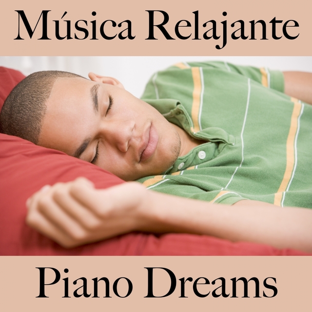Música Relajante: Piano Dreams - La Mejor Música Para Relajarse