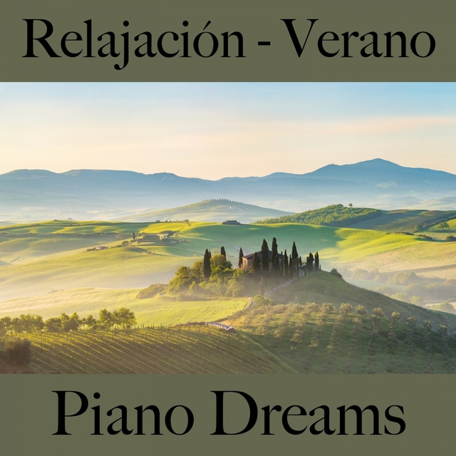 Relajación - Verano: Piano Dreams - La Mejor Música Para Relajarse