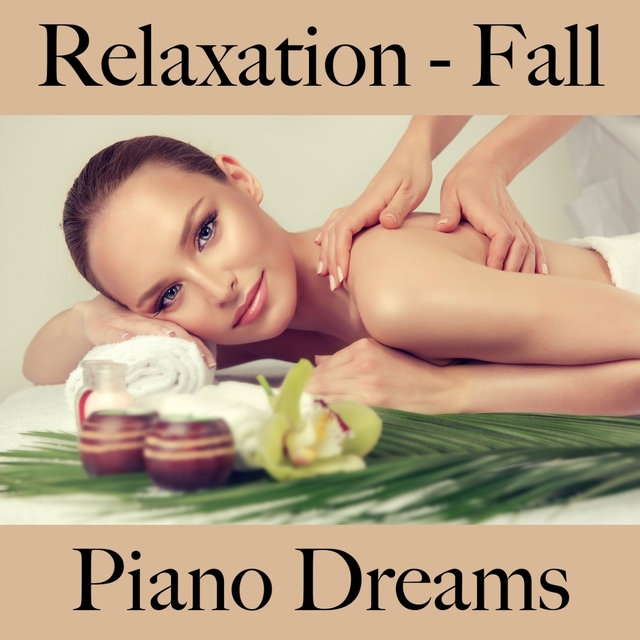 Relaxation - Fall: Piano Dreams - The Best Music For Relaxation