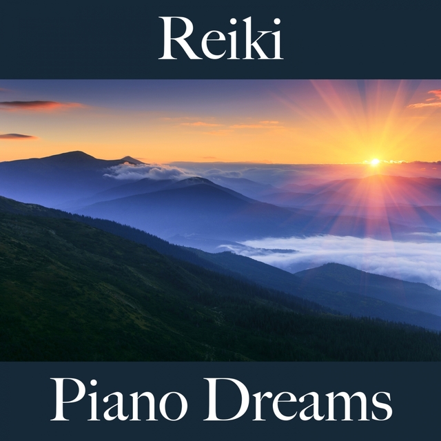 Reiki: Piano Dreams - The Best Music For Relaxation