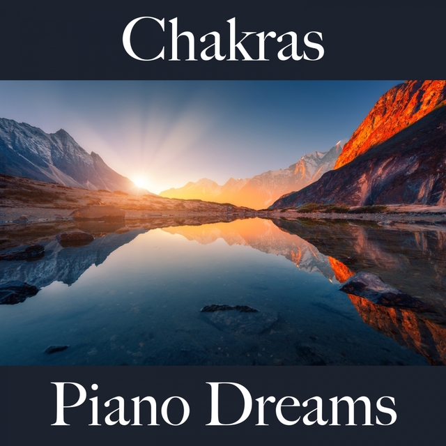 Chakras: Piano Dreams - The Best Music For Relaxation