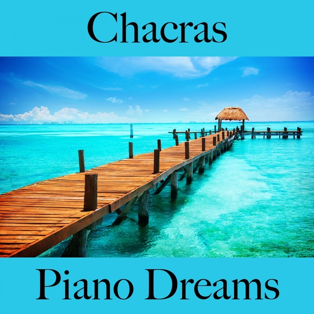 Chacras: Piano Dreams - A Melhor Música Para Relaxar