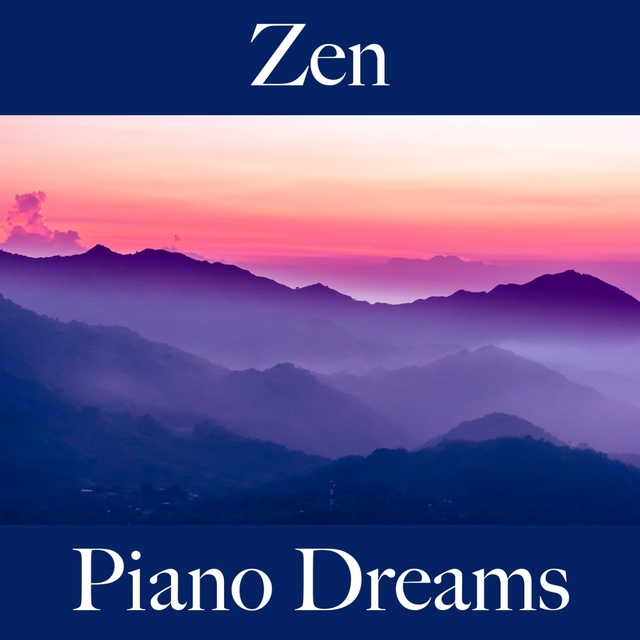 Zen: Piano Dreams - La Meilleure Musique Pour Se Détendre