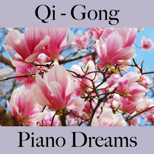 Qi - Gong: Piano Dreams - Die Beste Musik Zum Entspannen