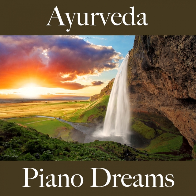 Ayurveda: Piano Dreams - The Best Music For Relaxation